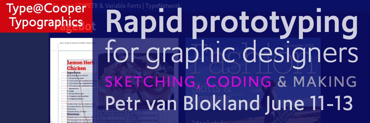 Rapid Prototyping for Graphic Designers with Petr van Blokland